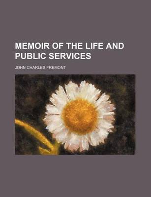 Book cover for Memoir of the Life and Public Services