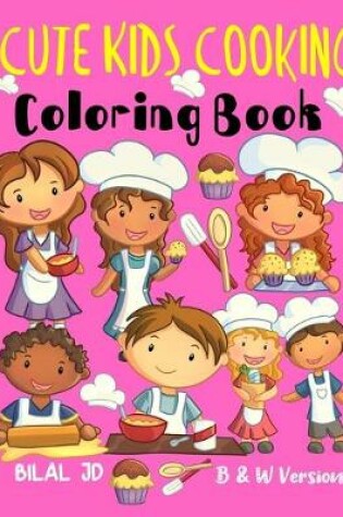 Cover of Cute Kids Cooking Coloring Book