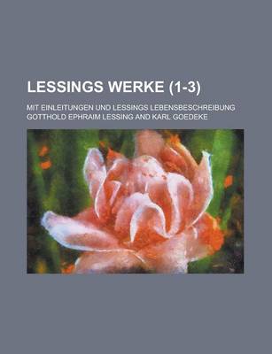 Book cover for Lessings Werke; Mit Einleitungen Und Lessings Lebensbeschreibung (1-3 )