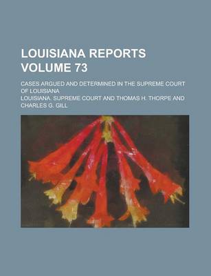 Book cover for Louisiana Reports; Cases Argued and Determined in the Supreme Court of Louisiana Volume 73