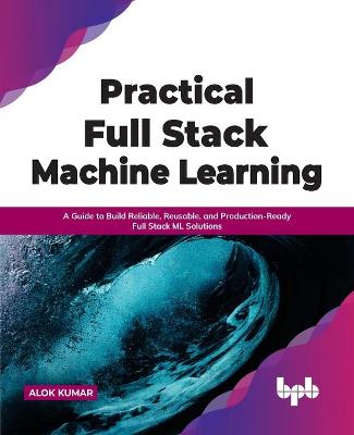 Book cover for Practical Full Stack Machine Learning