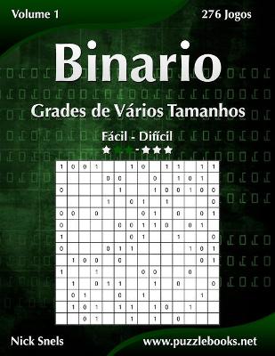 Book cover for Binario Grades de Vários Tamanhos - Fácil ao Difícil - Volume 1 - 276 Jogos