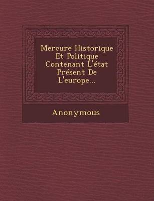 Book cover for Mercure Historique Et Politique Contenant L'Etat Present de L'Europe...