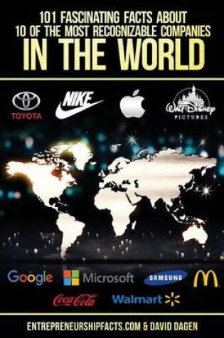 Cover of 101 Fascinating Facts About 10 Of The Most Recognizable Companies In The World