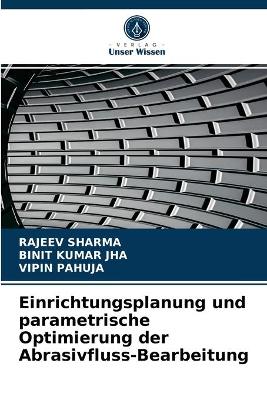 Book cover for Einrichtungsplanung und parametrische Optimierung der Abrasivfluss-Bearbeitung