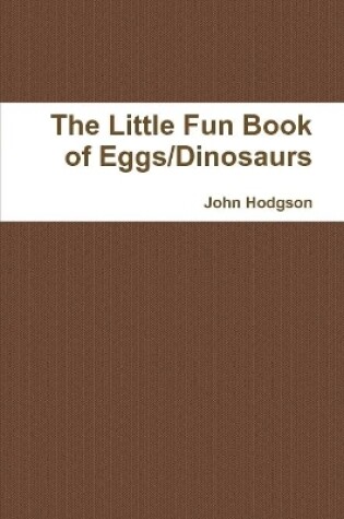 Cover of The Little Fun Book of Eggs/Dinosaurs