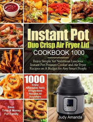 Cover of Instant Pot Duo Crisp Air Fryer Lid Cookbook 1000