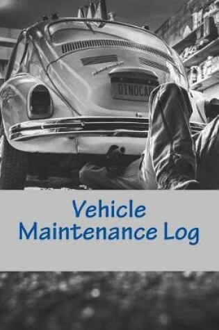 Cover of Vehicle Maintenance Log