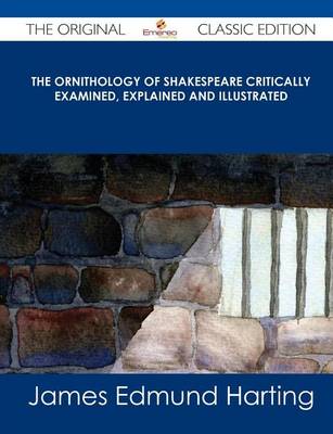 Book cover for The Ornithology of Shakespeare Critically Examined, Explained and Illustrated - The Original Classic Edition