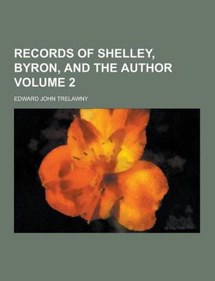 Book cover for Records of Shelley, Byron, and the Author Volume 2