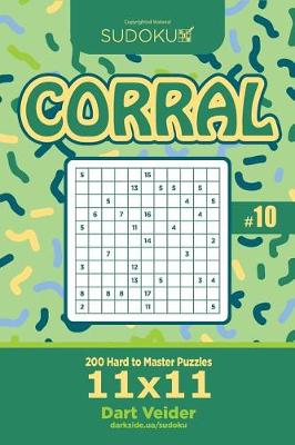 Cover of Sudoku Corral - 200 Hard to Master Puzzles 11x11 (Volume 10)