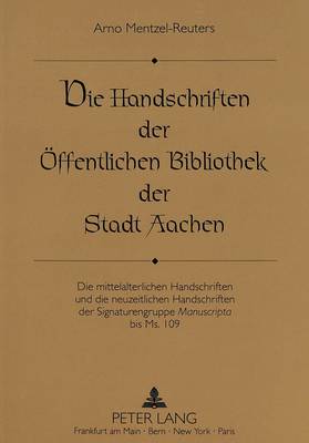 Cover of Die Handschriften der Oeffentlichen Bibliothek der Stadt Aachen