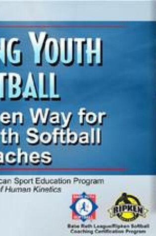 Cover of Coaching Youth Softball: Ripken Way for Babe Ruth Softball Coaches
