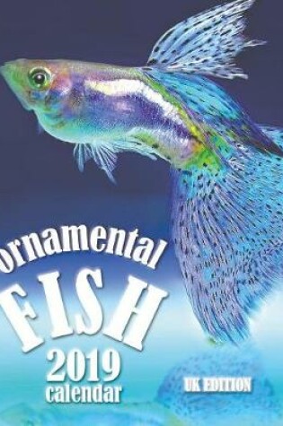 Cover of Ornamental Fish 2019 Calendar (UK Edition)
