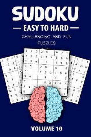 Cover of Easy To Hard Sudoku Challenging And Fun Puzzles Volume 10