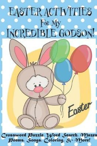 Cover of Easter Activities For My Incredible Godson!