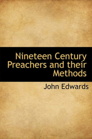 Cover of Nineteen Century Preachers and Their Methods