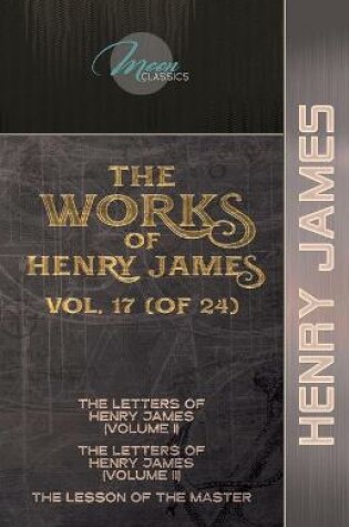 Cover of The Works of Henry James, Vol. 17 (of 24)