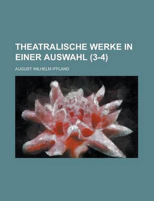 Book cover for Theatralische Werke in Einer Auswahl (3-4)