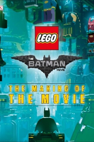 Cover of The LEGO® BATMAN MOVIE The Making of the Movie