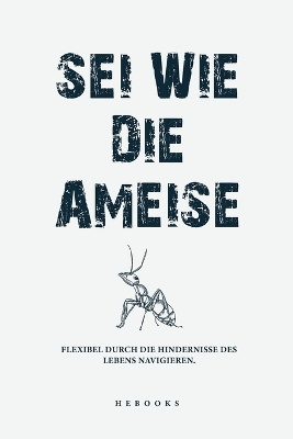 Book cover for Sei wie die Ameise