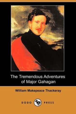 Cover of The Tremendous Adventures of Major Gahagan (Dodo Press)