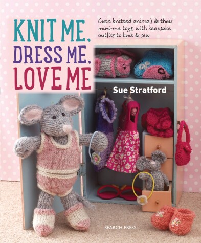 Book cover for Knit Me, Dress Me, Love Me