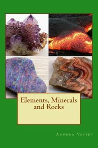 Cover of Elements, Minerals and Rocks