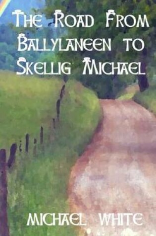 Cover of The Road from Ballylaneen to Skellig Michael