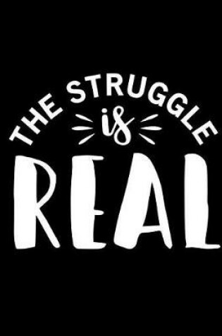 Cover of The Struggle Is Real