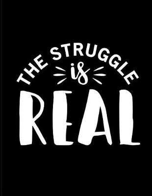 Book cover for The Struggle Is Real