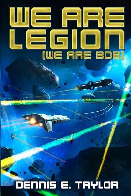We are Legion (We are Bob) by Dennis. E Taylor