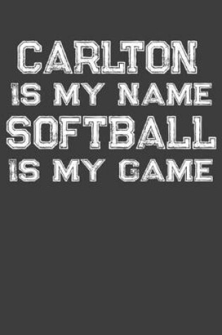 Cover of Carlton Is My Name Softball Is My Game