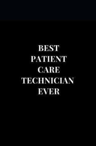 Cover of Best Patient Care Technician Ever