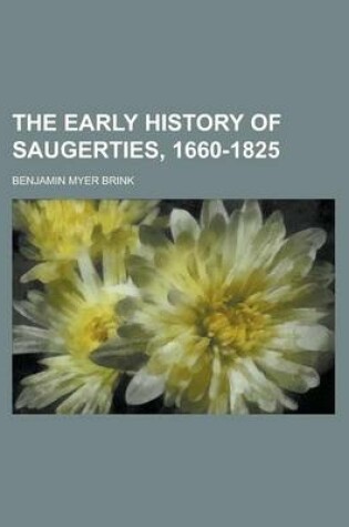 Cover of The Early History of Saugerties, 1660-1825 (Volume 1)