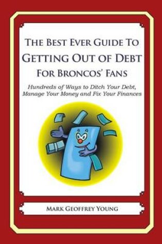 Cover of The Best Ever Guide to Getting Out of Debt for Broncos' Fans