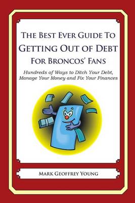 Book cover for The Best Ever Guide to Getting Out of Debt for Broncos' Fans