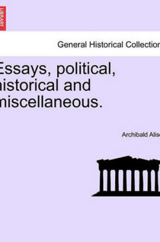 Cover of Essays, Political, Historical and Miscellaneous.