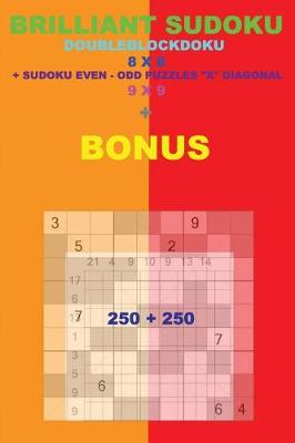 Book cover for Brilliant Sudoku - Doubleblockdoku 8 X 8 + Sudoku Even-Odd X Diagonal + Bonus
