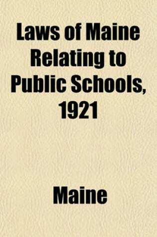 Cover of Laws of Maine Relating to Public Schools, 1921