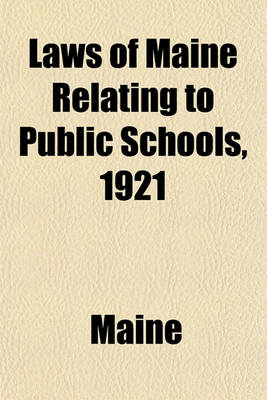 Book cover for Laws of Maine Relating to Public Schools, 1921