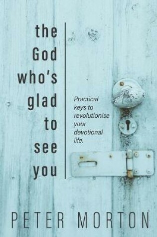 Cover of The God Who's Glad To See You