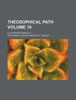 Book cover for Theosophical Path Volume 16; Illustrated Monthly ...