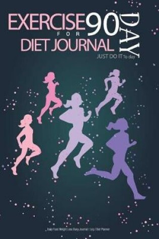 Cover of Exercise Diet Journal for 90 Day Just Do It