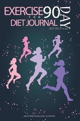 Book cover for Exercise Diet Journal for 90 Day Just Do It