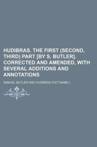 Cover of Hudibras. the First (Second, Third) Part [By S. Butler]. Corrected and Amended, with Several Additions and Annotations