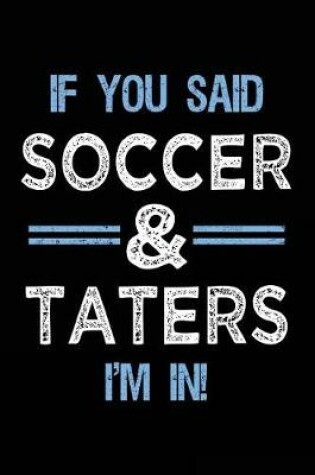 Cover of If You Said Soccer & Taters I'm In