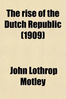 Book cover for The Rise of the Dutch Republic (1909)