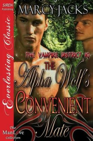 Cover of The Alpha Wolf's Convenient Mate [The Vampire District 10] (Siren Publishing Everlasting Classic Manlove)