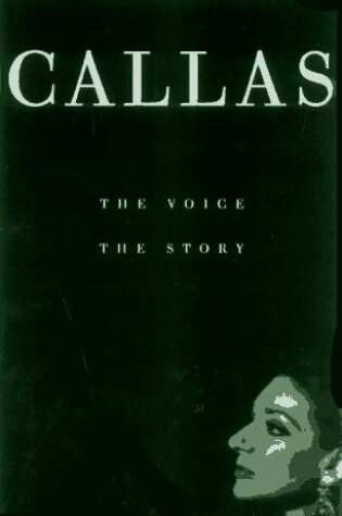 Cover of Callas: The Voice, the Story